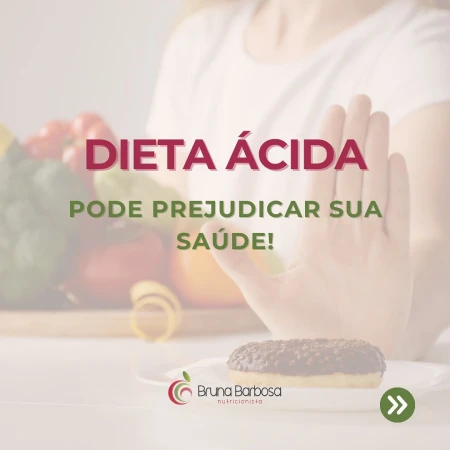 A dieta ácida pode prejudicar sua saúde; descubra alternativas saudáveis com a nutricionista Bruna Barbosa.